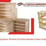 Optimizing Cargo Space: The Role of Custom Wooden Crates in Export Efficiency